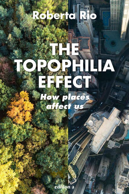 The Topophilia Effect: How places affect us