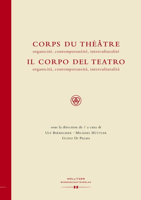 Corps du Théâtre / Il Corpo del Teatro: organicité, contemporanéité, interculturalité / organicità, contemporaneità, interculturalità