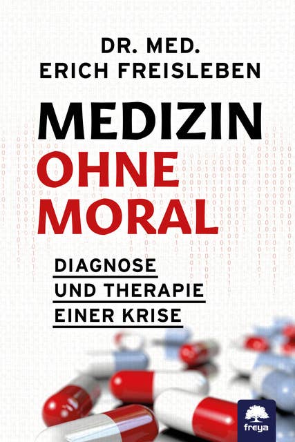 Medizin ohne Moral: Diagnose und Therapie einer Krise
