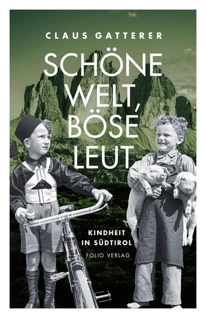 Schöne Welt, böse Leut: Kindheit in Südtirol