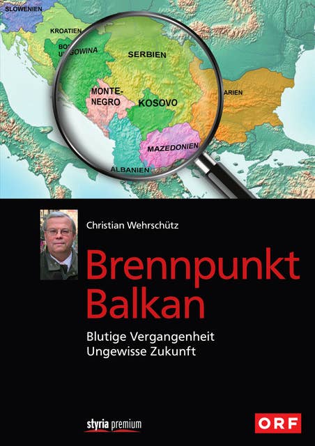 Brennpunkt Balkan: Blutige Vergangenheit - Ungewisse Zukunft