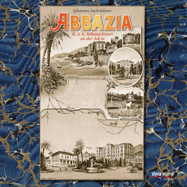 Abbazia: K. u. k. Sehnsuchtsort an der Adria