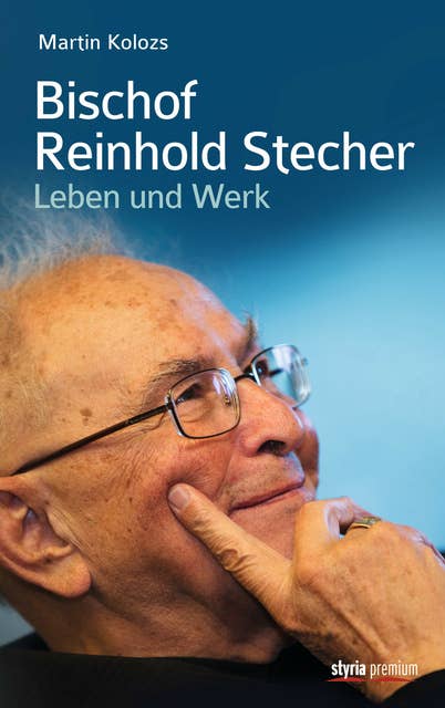 Bischof Reinhold Stecher: Leben und Werk
