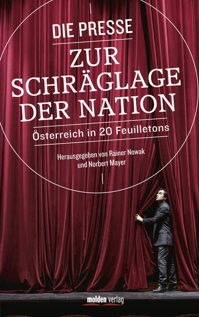 Die Presse zur Schräglage der Nation: Österreich in 20 Feuilletons