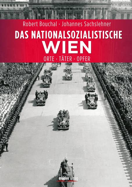 Das nationalsozialistische Wien: Orte - Täter - Opfer