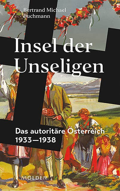 Insel der Unseligen: Das autoritäre Österreich 1933–1938