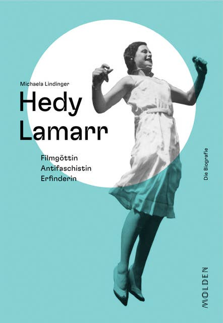 Hedy Lamarr: Filmgöttin – Antifaschistin – Erfinderin
