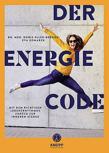 Der Energie-Code: Mit dem richtigen Lebensrhythmus zurück zur inneren Stärke
