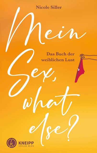 Mein Sex, what else?: Das Buch der weiblichen Lust