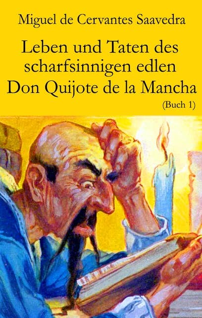 Leben und Taten des scharfsinnigen edlen Don Quijote de la Mancha: Buch 1
