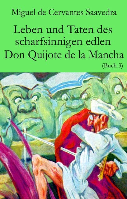 Leben und Taten des scharfsinnigen edlen Don Quijote de la Mancha: Buch 3