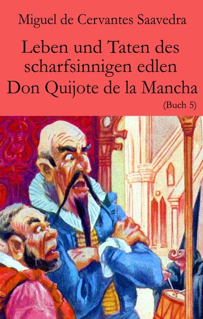 Leben und Taten des scharfsinnigen edlen Don Quijote de la Mancha: Buch 5
