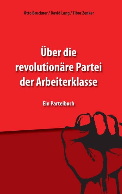 Über die revolutionäre Partei der Arbeiterklasse: Ein Parteibuch