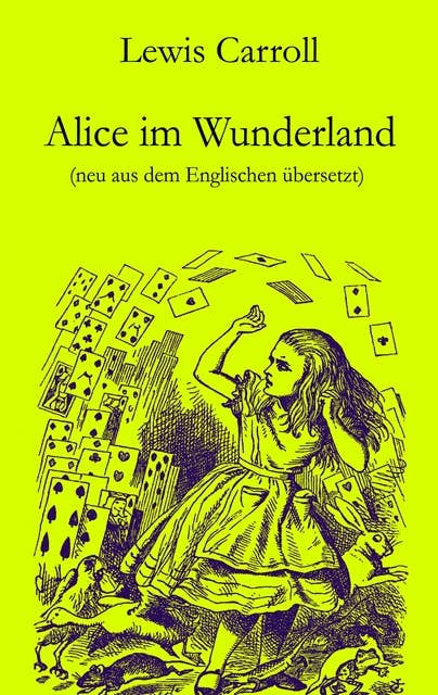 Alice im Wunderland: Neu aus dem Englischen übersetzt