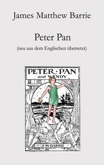 Peter Pan: Neu aus dem Englischen übersetzt
