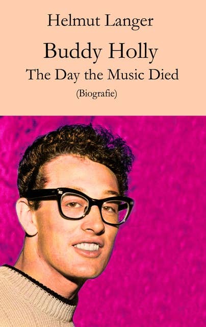 Buddy Holly - The Day the Music Died: The Day the Music Died (Biografie)