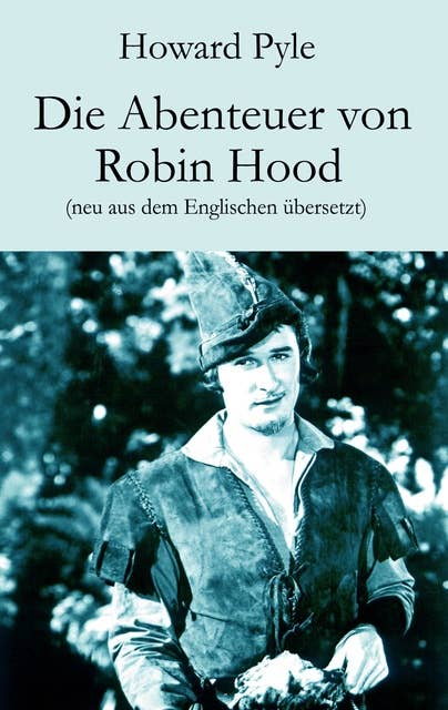 Die Abenteuer von Robin Hood: Neu aus dem Englischen übersetzt
