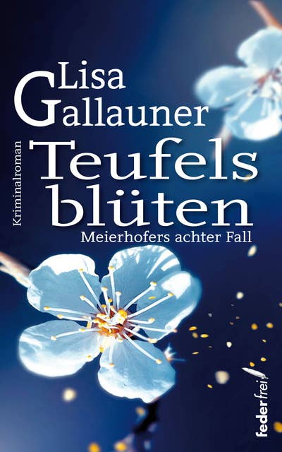 Teufelsblüten: Meierhofers achter Fall