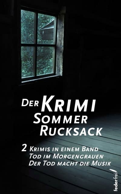 Der Krimi Sommer Rucksack 2: Zwei Krimis in einem Band: Tod im Morgengrauen und Der Tod macht die Musik