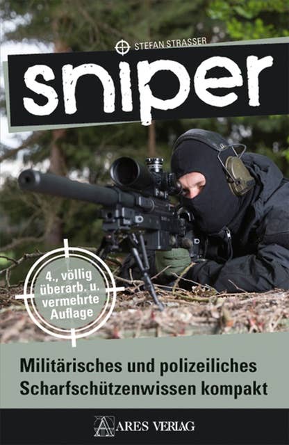 Sniper: Militärisches und polizeiliches Scharfschützenwissen kompakt
