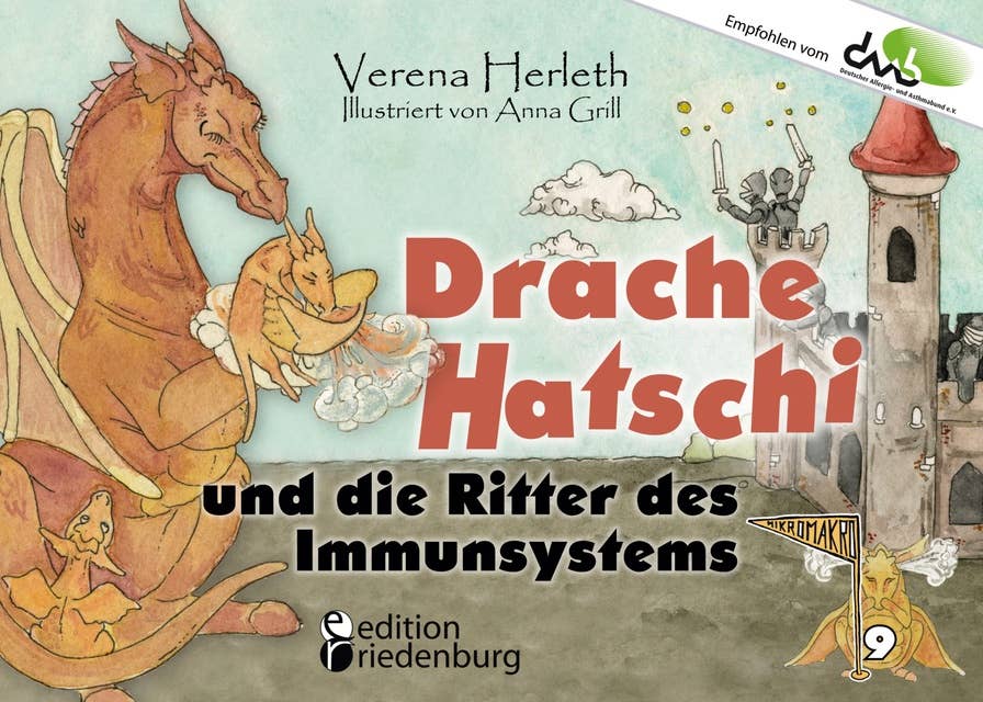 Drache Hatschi und die Ritter des Immunsystems - Ein interaktives Abenteuer zu Heuschnupfen, Allergien und Abwehrkräften: Empfohlen vom DAAB - Deutscher Allergie- und Asthmabund e.V.