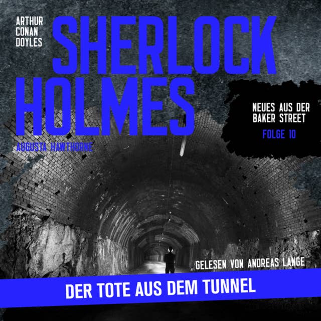Sherlock Holmes: Der Tote aus dem Tunnel - Neues aus der Baker Street, Folge 10