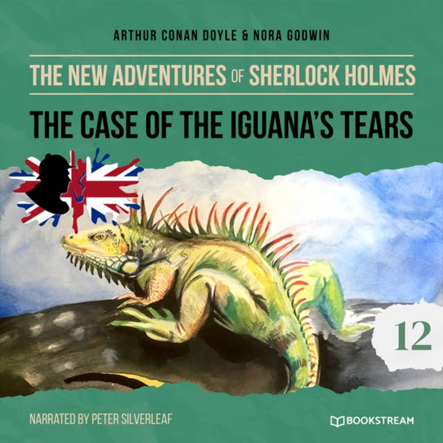 The New Adventures of Sherlock Holmes, Episode 12: The Case of the Iguana's Tears (Unabridged)