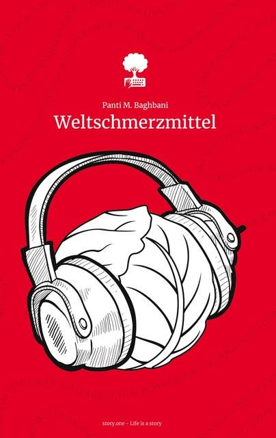 Weltschmerzmittel: Life is a Story - story.one. Gewinnerin des Young Storyteller Awards 2022