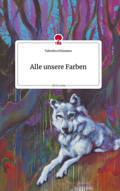 Alle unsere Farben: Life is a Story - story.one