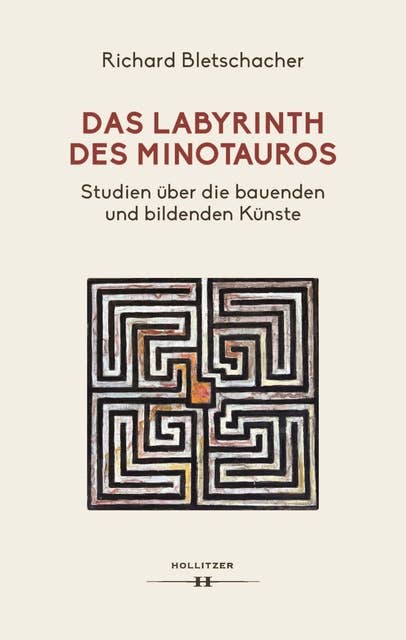 Das Labyrinth des Minotaurus: Studien über die bauenden und bildenden Künste