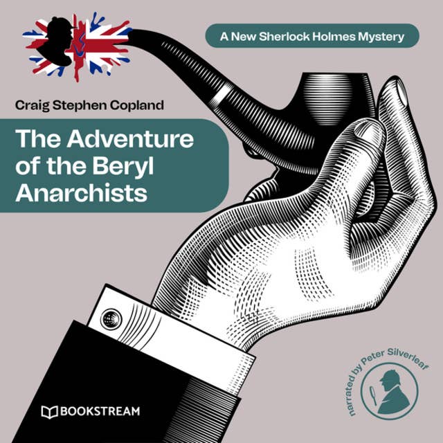 The Adventure of the Beryl Anarchists - A New Sherlock Holmes Mystery, Episode 13 (Unabridged)
