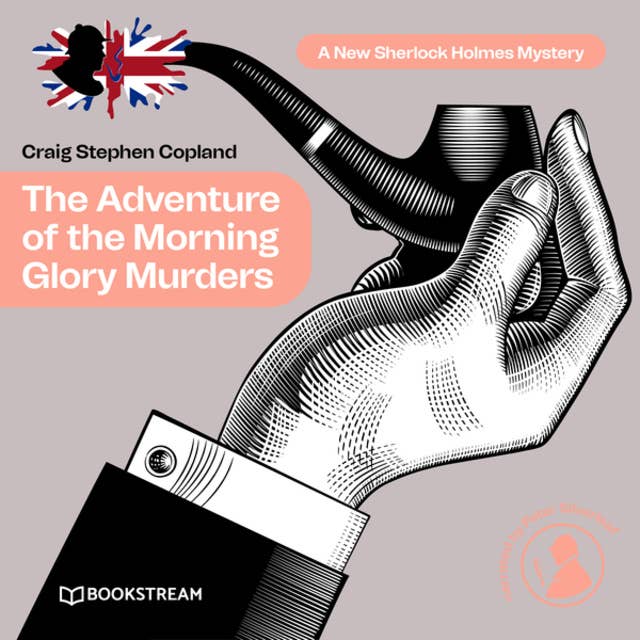 The Adventure of the Morning Glory Murders - A New Sherlock Holmes Mystery, Episode 41 (Unabridged)