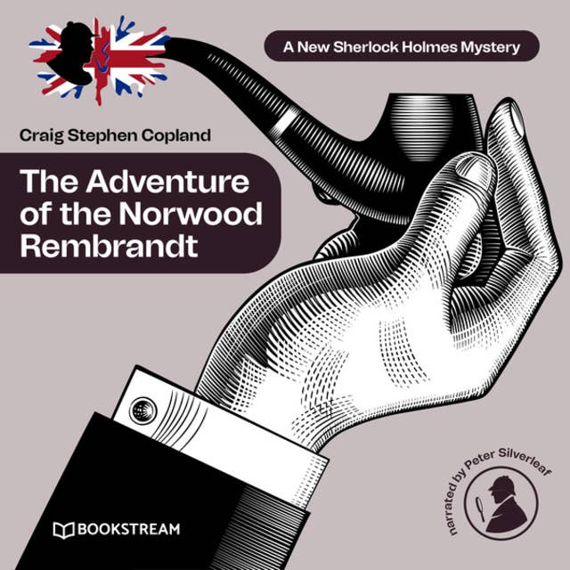 The Adventure of the Norwood Rembrandt - A New Sherlock Holmes Mystery, Episode 29 (Unabridged)