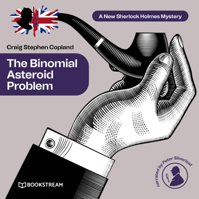The Binomial Asteroid Problem - A New Sherlock Holmes Mystery, Episode 26 (Unabridged)