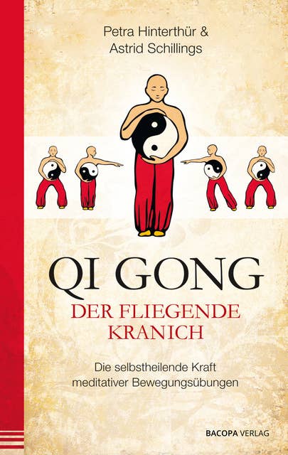 Qi Gong - Der fliegende Kranich: Die selbstheilende Kraft meditativer Bewegungsübungen