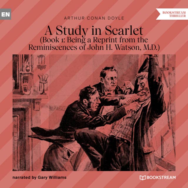 Cover for A Study in Scarlet, Book 1: Being a Reprint from the Reminiscences of John H. Watson, M.D. -