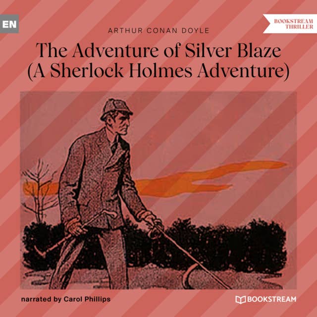The Adventure of Silver Blaze - A Sherlock Holmes Adventure
