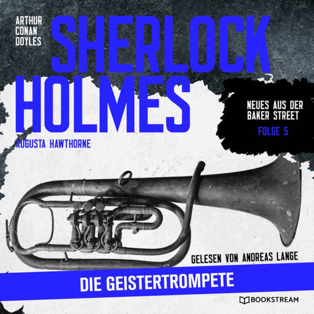 Sherlock Holmes: Die Geistertrompete - Neues aus der Baker Street, Folge 5