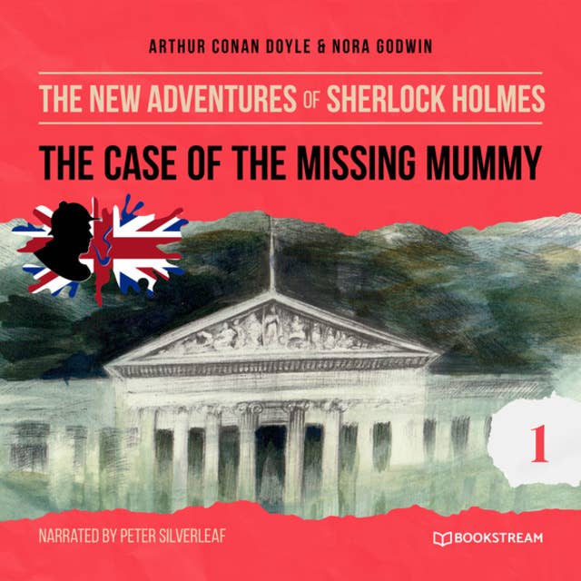 Cover for The Case of the Missing Mummy - The New Adventures of Sherlock Holmes, Episode 1