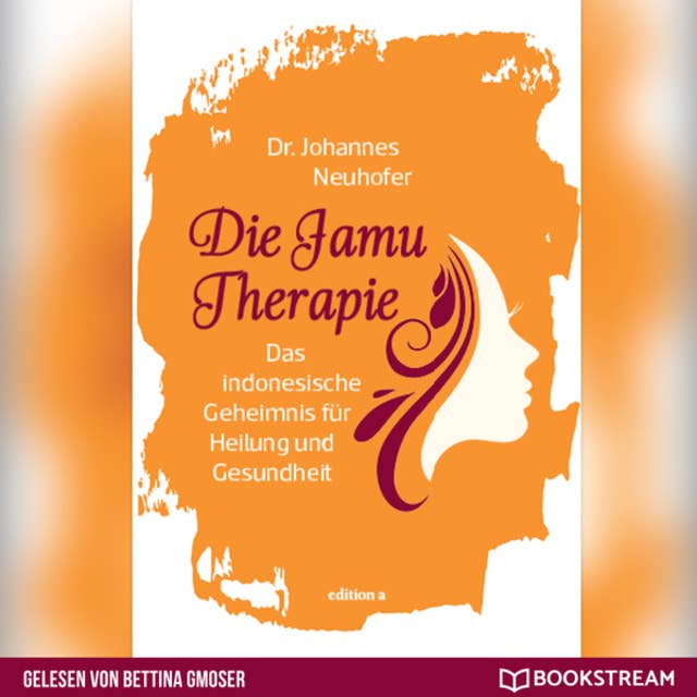 Die Jamu Therapie - Das indonesische Geheimnis für Heilung und Gesundheit
