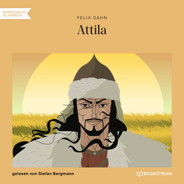Attila: Die Welt der Hunnen und die Kriegführung gegen Rom