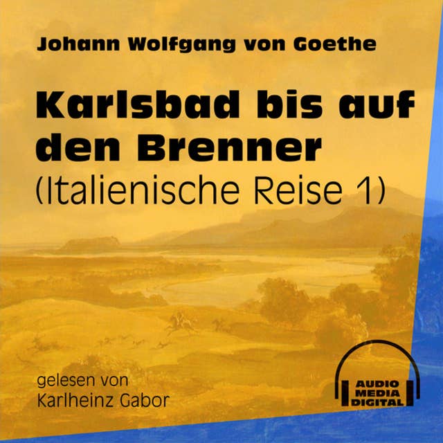 Karlsbad bis auf den Brenner - Italienische Reise, Teil 1