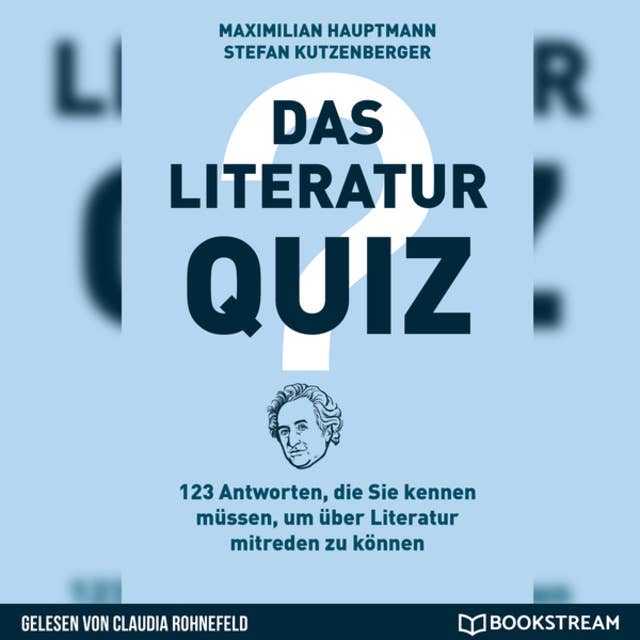 Das Literatur-Quiz - 123 Antworten, die Sie kennen müssen, um über Literatur mitreden zu können