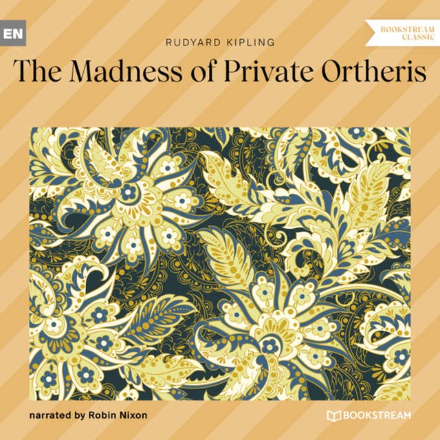 The Madness of Private Ortheris