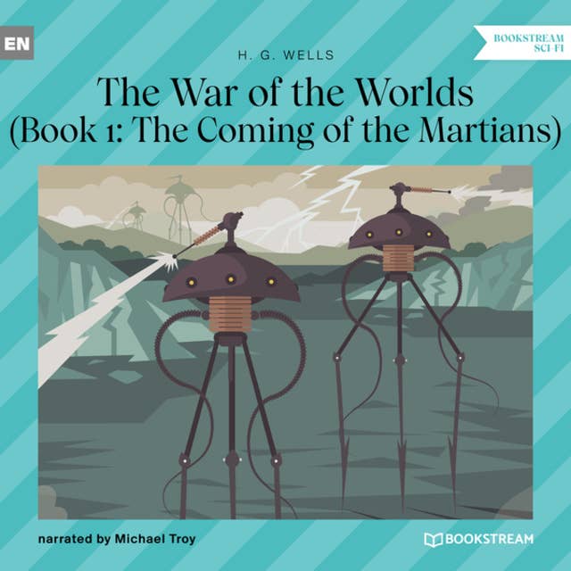 The Coming of the Martians - The War of the Worlds, Book 1