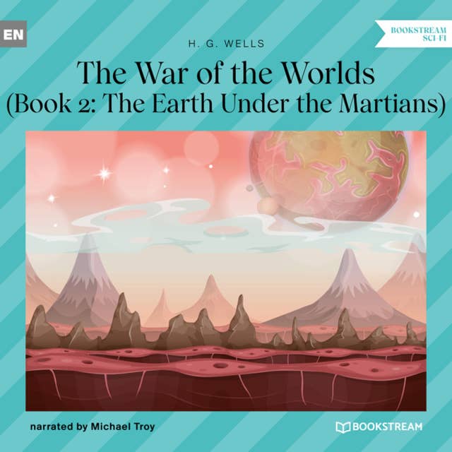 The Earth Under the Martians - The War of the Worlds, Book 2