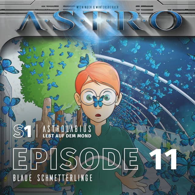 S1 Astrolabius lebt auf dem Mond: Episode 11, Blaue Schmetterlinge
