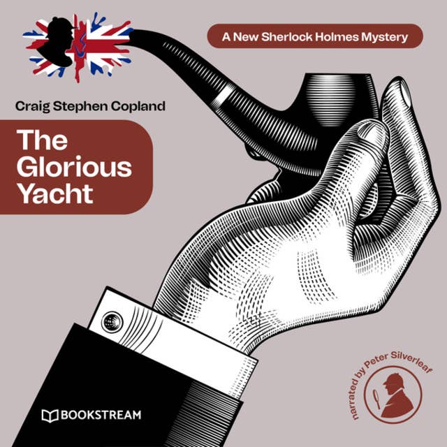 The Glorious Yacht - A New Sherlock Holmes Mystery, Episode 19 (Unabridged)