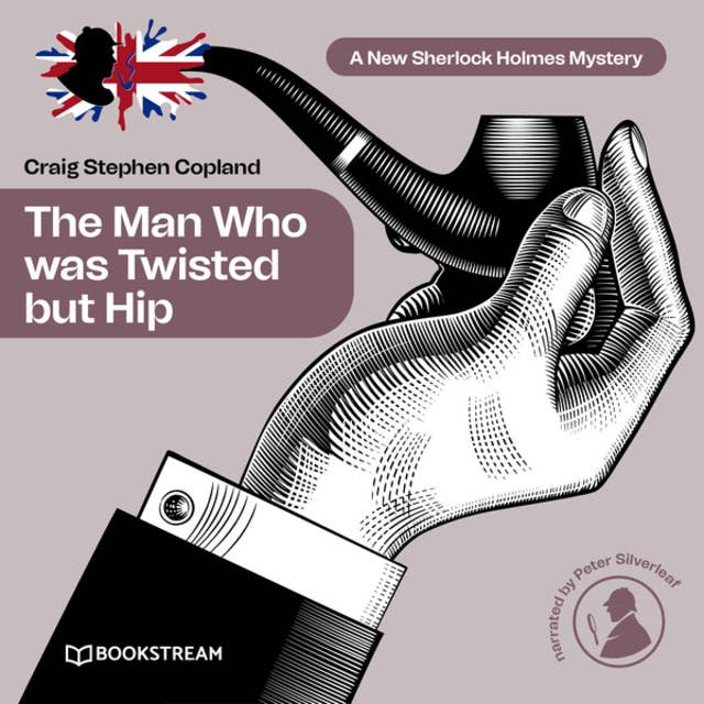 The Man Who was Twisted but Hip - A New Sherlock Holmes Mystery, Episode 8 (Unabridged)