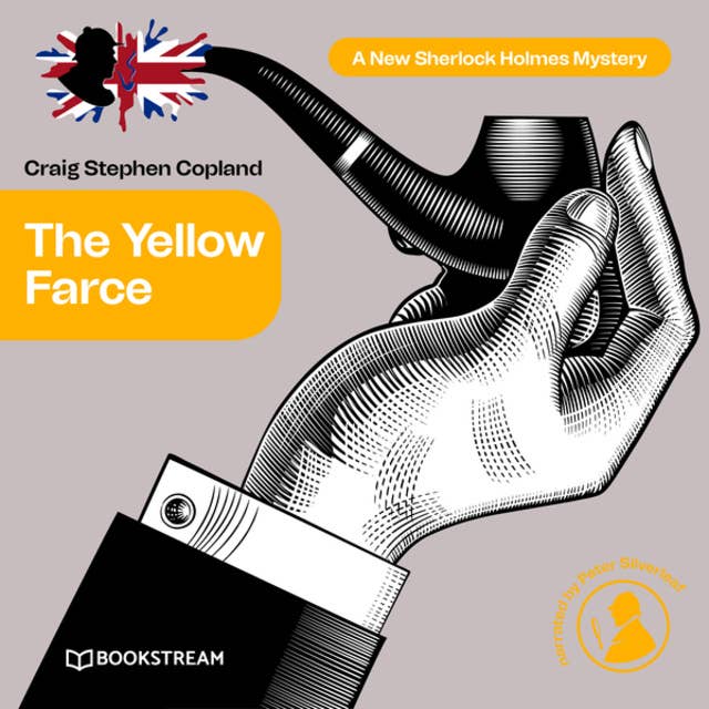 The Yellow Farce - A New Sherlock Holmes Mystery, Episode 17 (Unabridged)